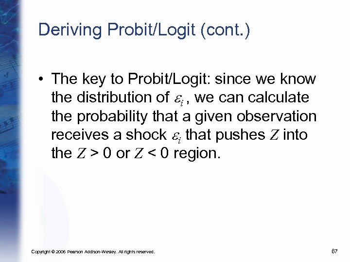 Deriving Probit/Logit (cont. ) • The key to Probit/Logit: since we know the distribution