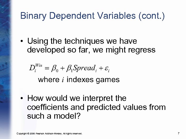 Binary Dependent Variables (cont. ) • Using the techniques we have developed so far,