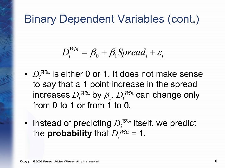 Binary Dependent Variables (cont. ) • Di. Win is either 0 or 1. It