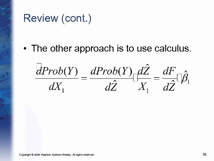 Review (cont. ) • The other approach is to use calculus. Copyright © 2006