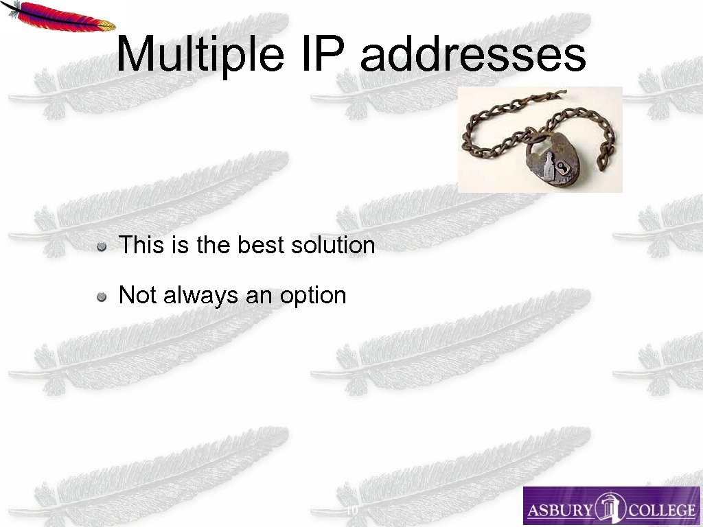 Multiple IP addresses This is the best solution Not always an option 10 