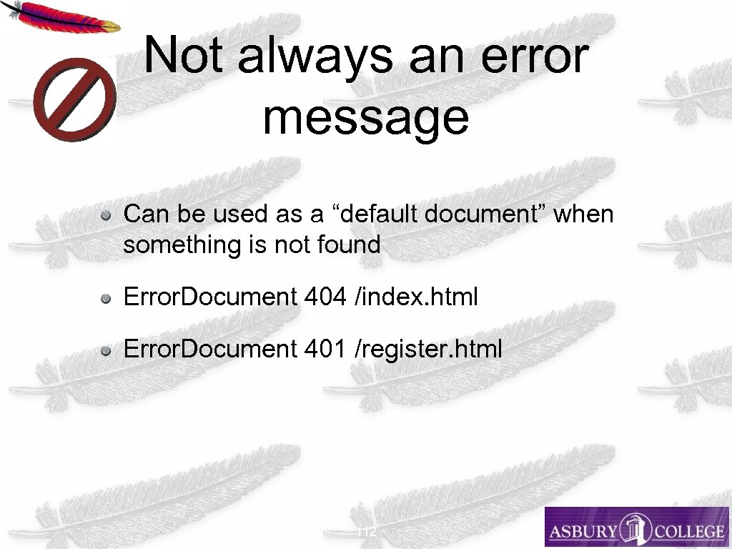 Not always an error message Can be used as a “default document” when something