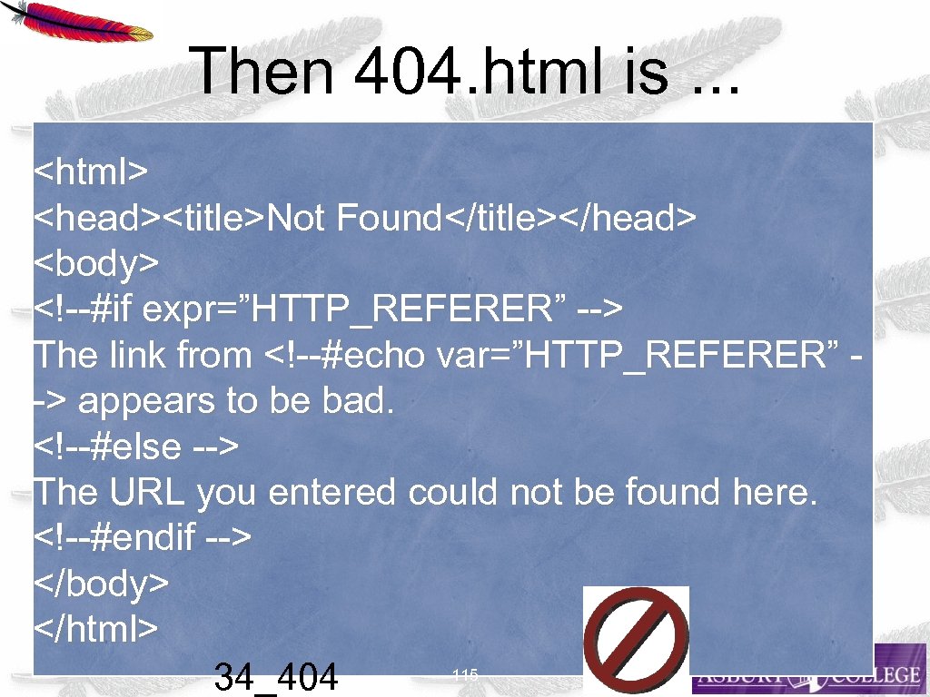 Then 404. html is. . . <html> <head><title>Not Found</title></head> <body> <!--#if expr=”HTTP_REFERER” --> The