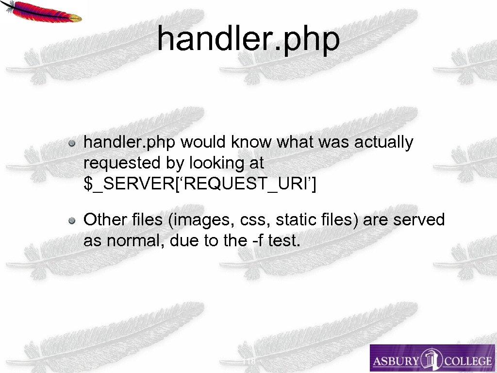 handler. php would know what was actually requested by looking at $_SERVER[‘REQUEST_URI’] Other files