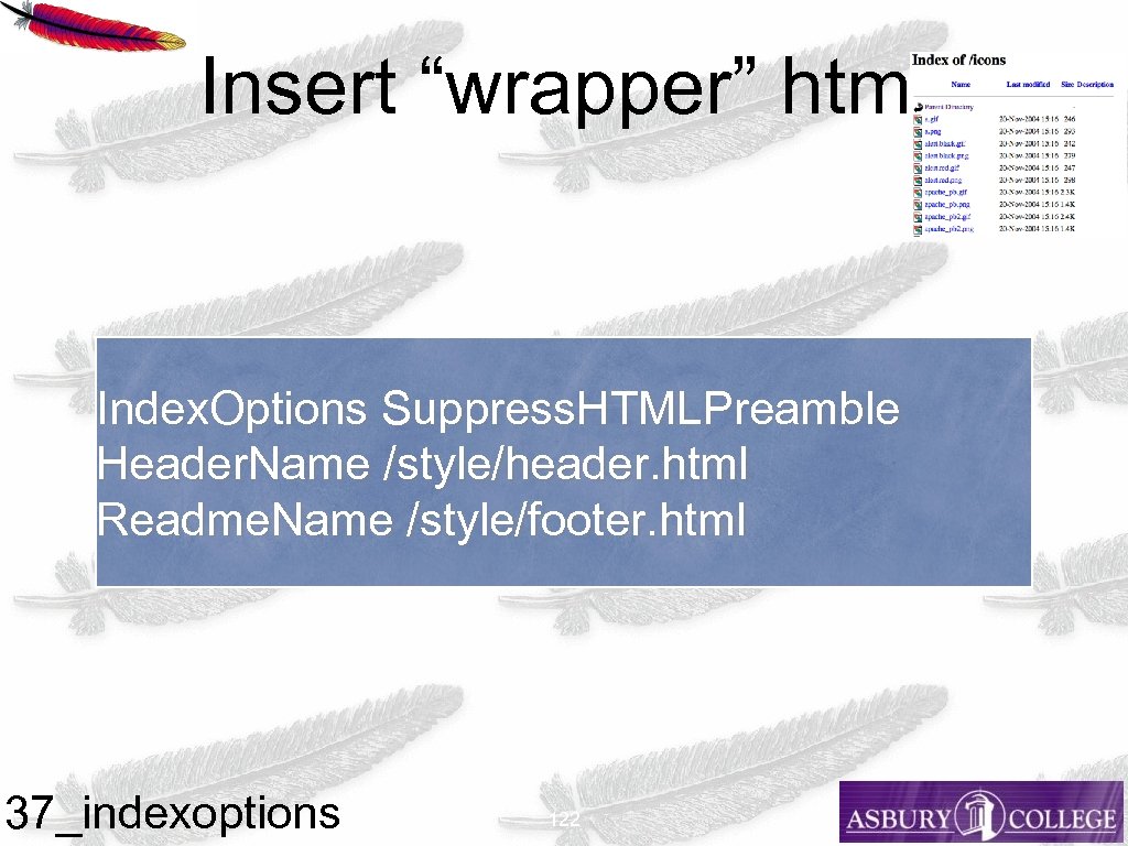 Insert “wrapper” html Index. Options Suppress. HTMLPreamble Header. Name /style/header. html Readme. Name /style/footer.