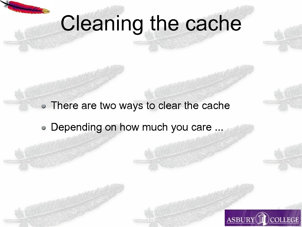 Cleaning the cache There are two ways to clear the cache Depending on how