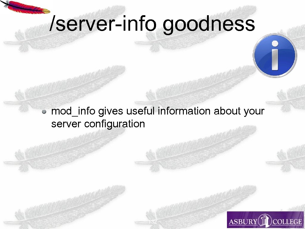 /server-info goodness mod_info gives useful information about your server configuration 132 