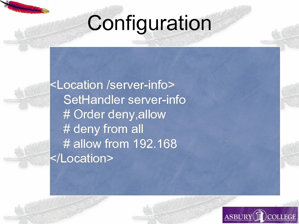 Configuration <Location /server-info> Set. Handler server-info # Order deny, allow # deny from all
