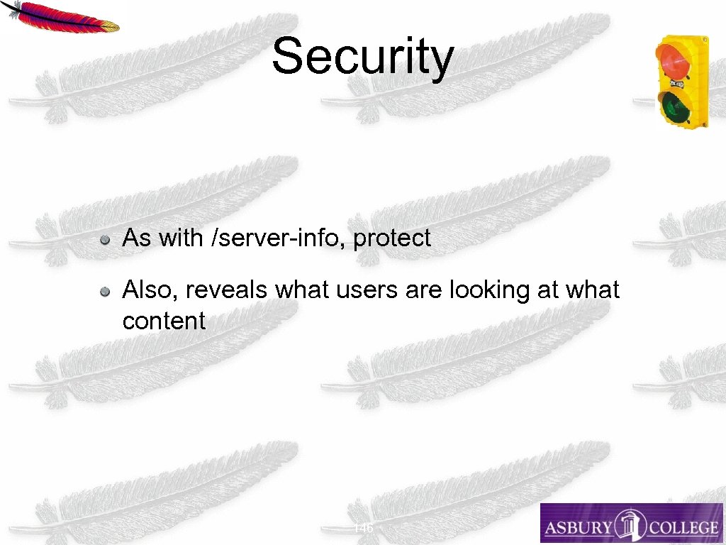 Security As with /server-info, protect Also, reveals what users are looking at what content
