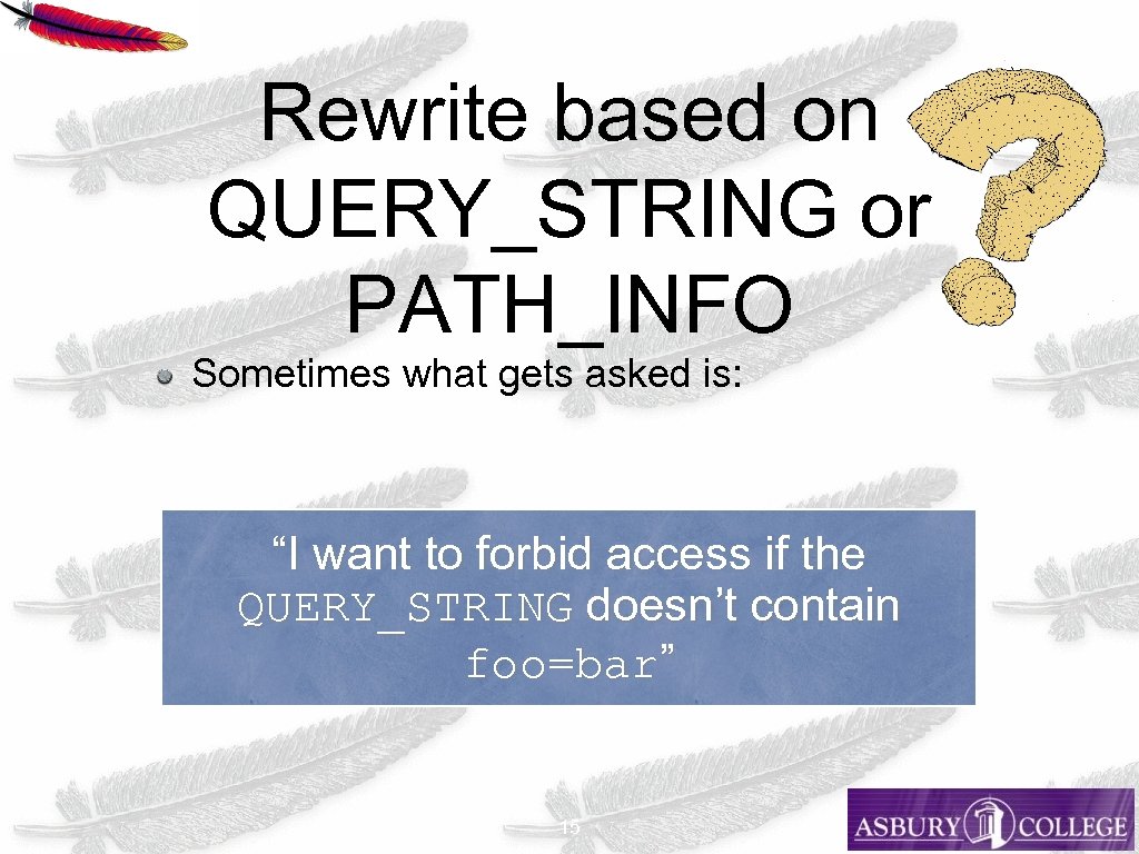 Rewrite based on QUERY_STRING or PATH_INFO Sometimes what gets asked is: “I want to