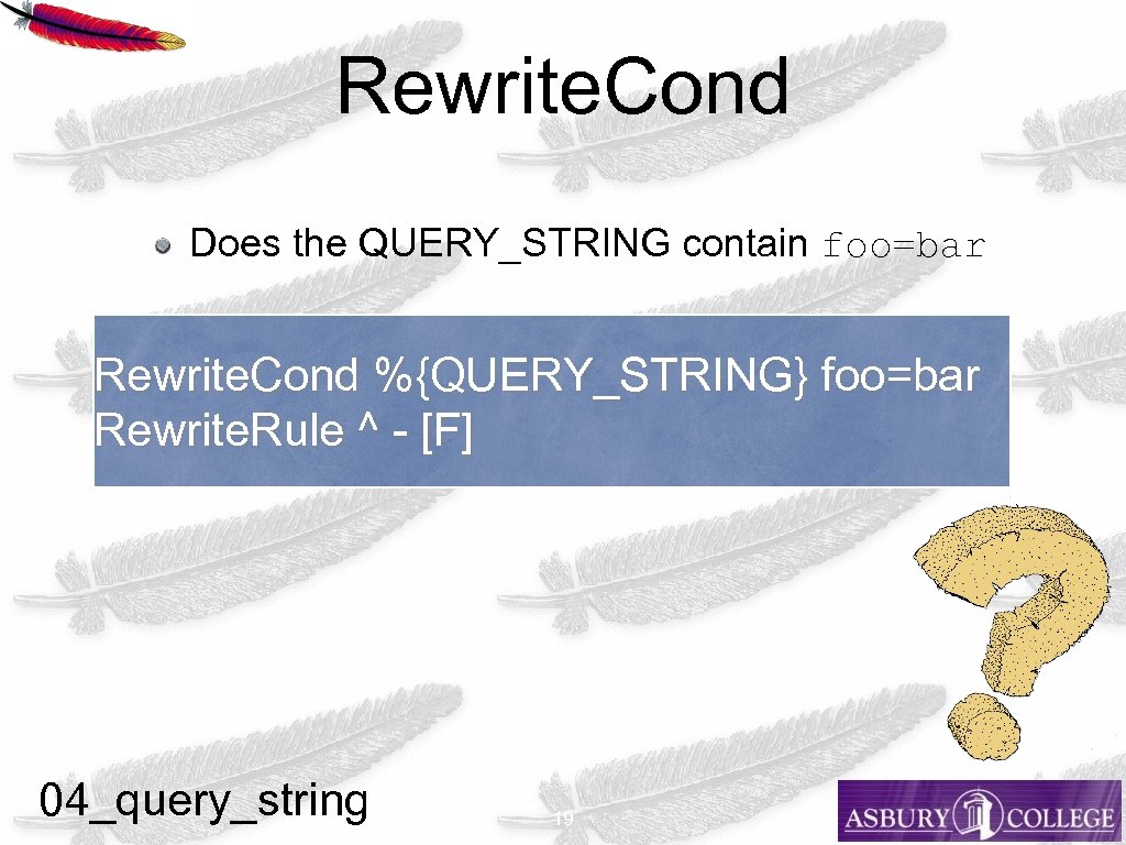 Rewrite. Cond Does the QUERY_STRING contain foo=bar Rewrite. Cond %{QUERY_STRING} foo=bar Rewrite. Rule ^