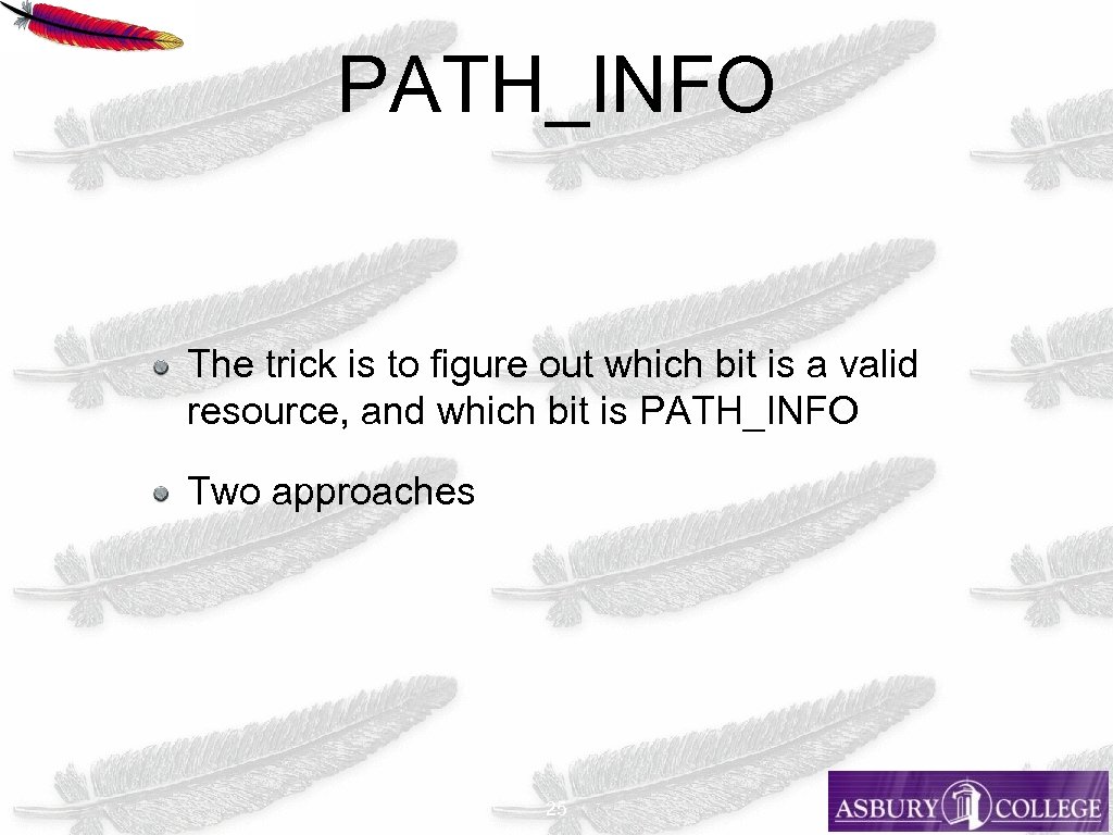 PATH_INFO The trick is to figure out which bit is a valid resource, and