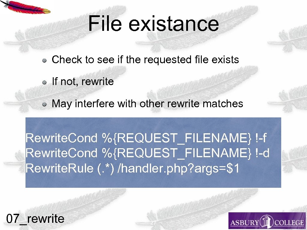 File existance Check to see if the requested file exists If not, rewrite May
