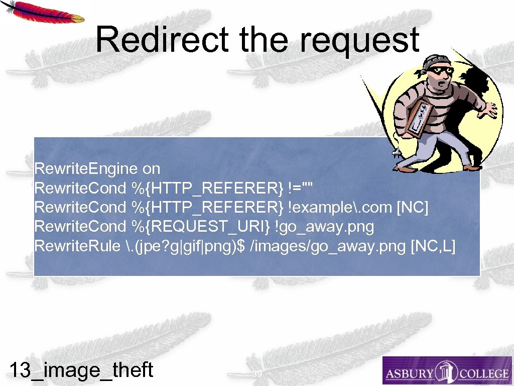 Redirect the request Rewrite. Engine on Rewrite. Cond %{HTTP_REFERER} !="" Rewrite. Cond %{HTTP_REFERER} !example.