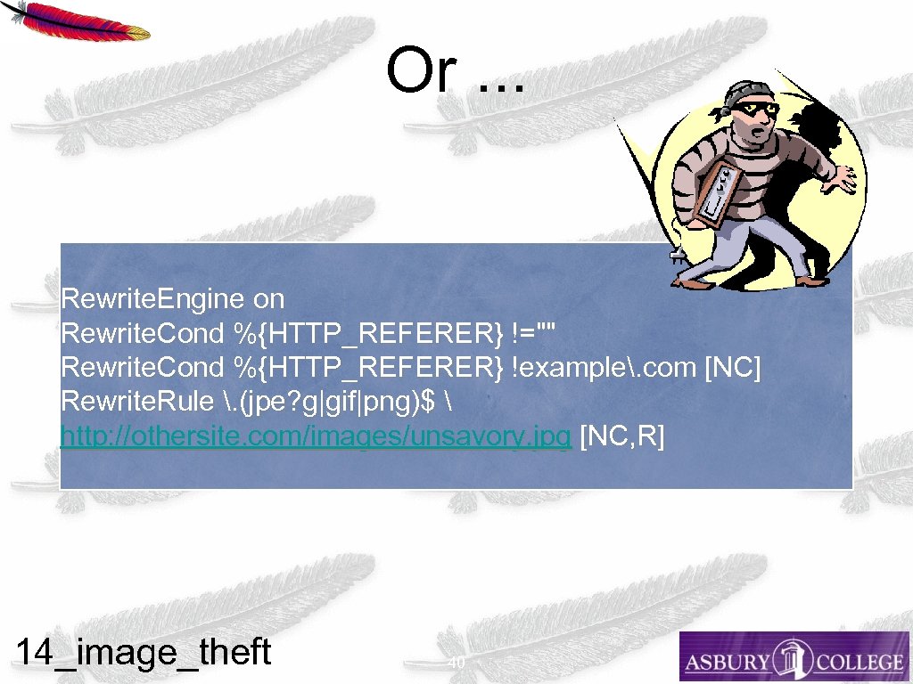Or. . . Rewrite. Engine on Rewrite. Cond %{HTTP_REFERER} !="" Rewrite. Cond %{HTTP_REFERER} !example.