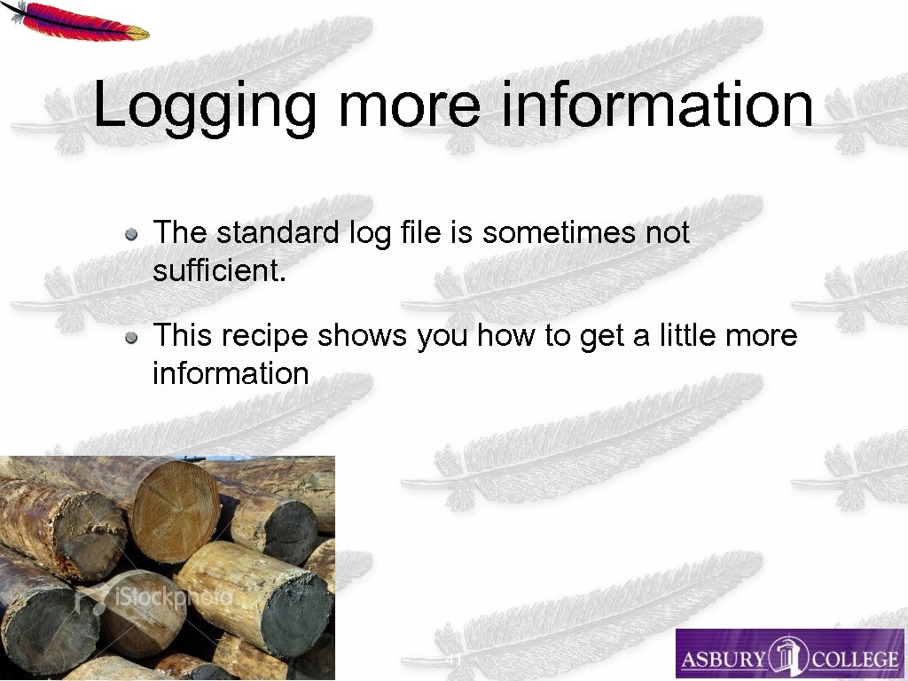 Logging more information The standard log file is sometimes not sufficient. This recipe shows