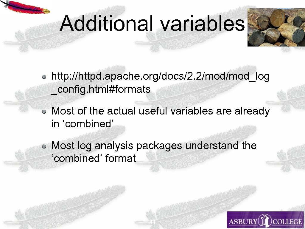 Additional variables http: //httpd. apache. org/docs/2. 2/mod_log _config. html#formats Most of the actual useful