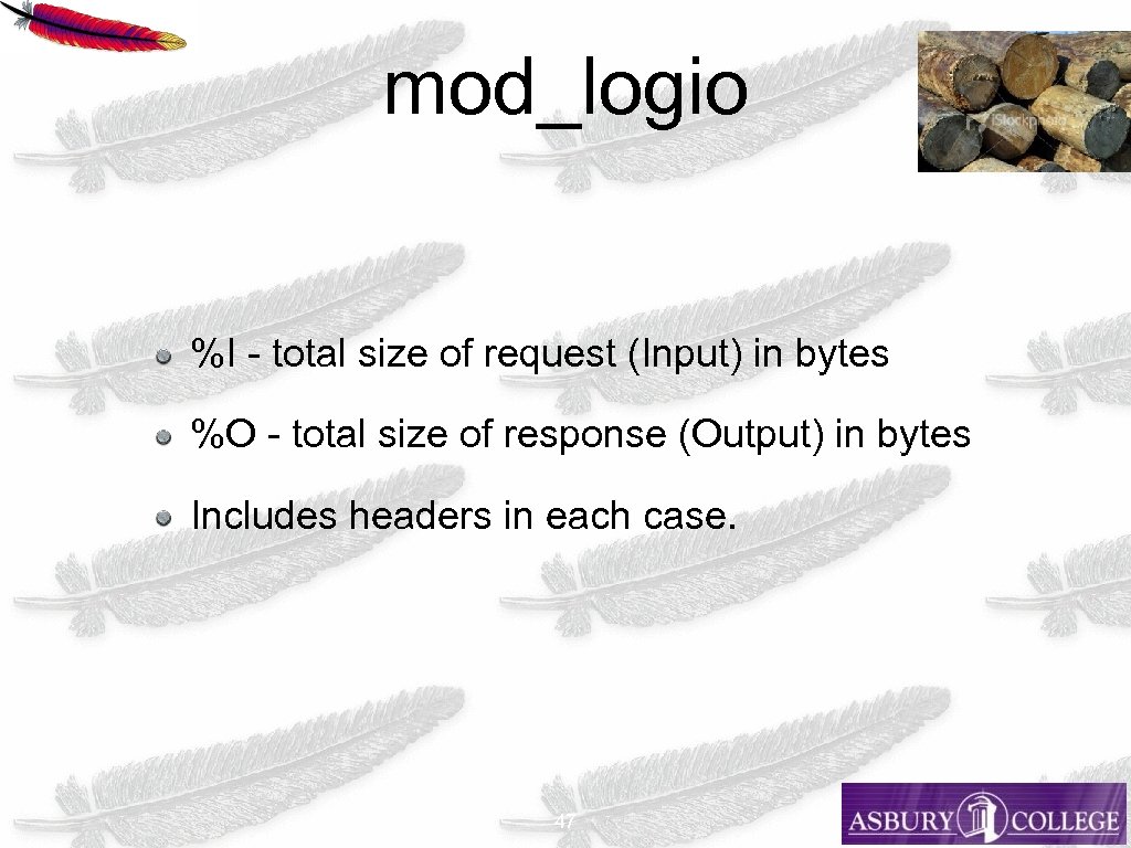 mod_logio %I - total size of request (Input) in bytes %O - total size