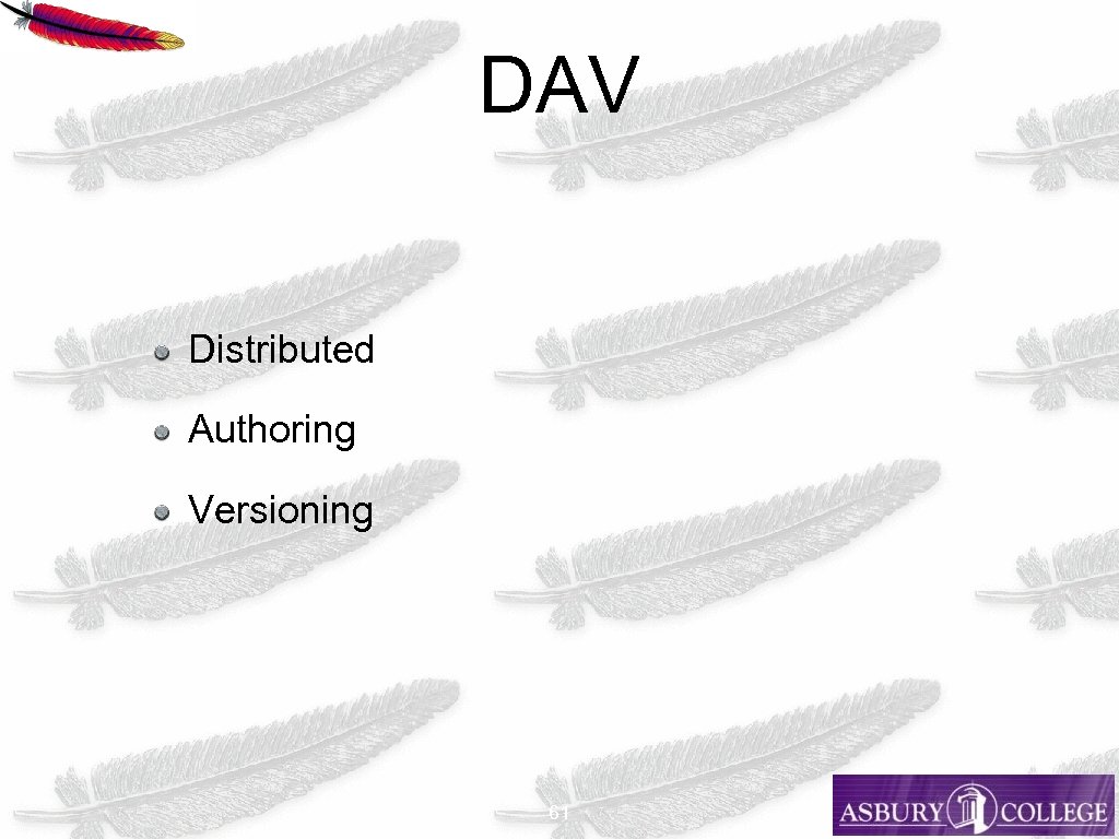 DAV Distributed Authoring Versioning 61 