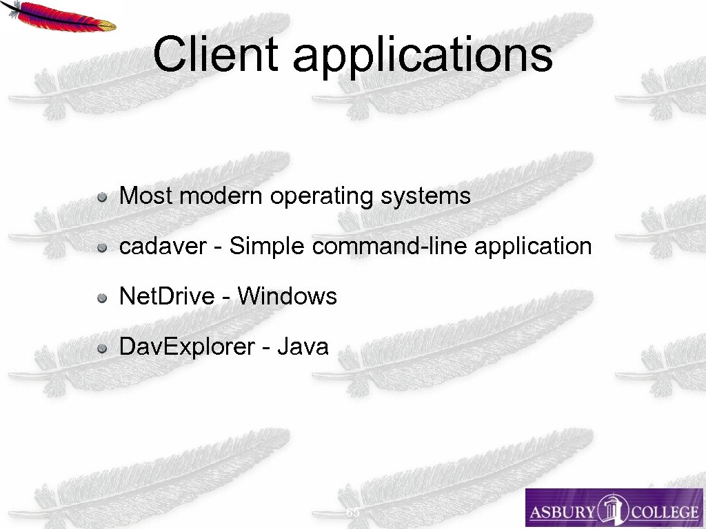 Client applications Most modern operating systems cadaver - Simple command-line application Net. Drive -