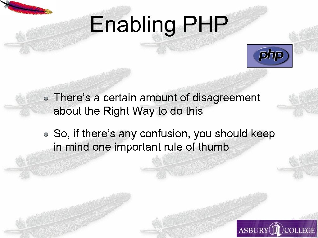 Enabling PHP There’s a certain amount of disagreement about the Right Way to do