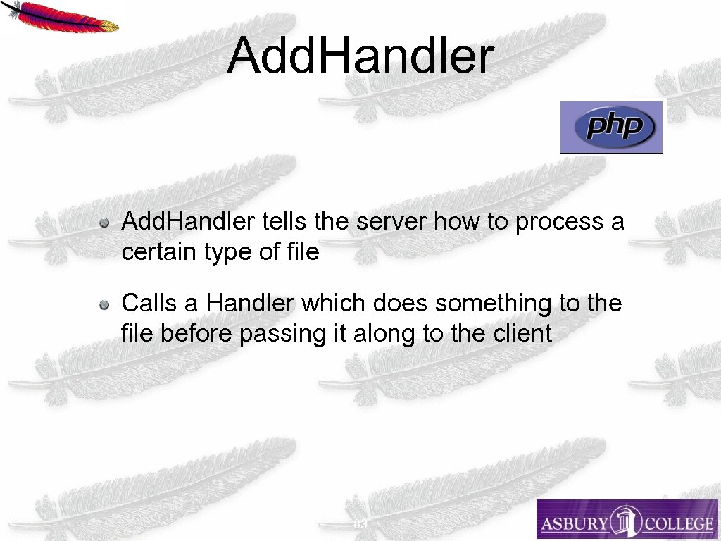Add. Handler tells the server how to process a certain type of file Calls