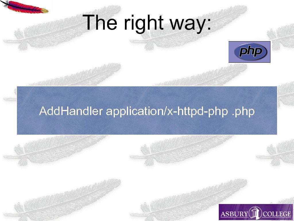 The right way: Add. Handler application/x-httpd-php. php 86 
