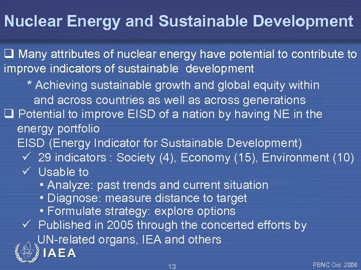 Nuclear Energy and Sustainable Development q Many attributes of nuclear energy have potential to