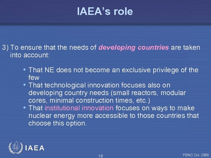 IAEA’s role 3) To ensure that the needs of developing countries are taken into