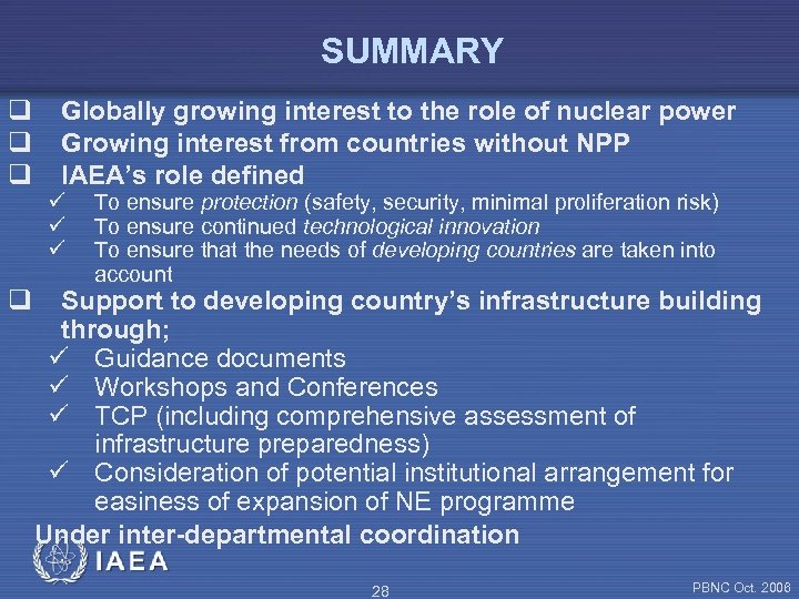 SUMMARY q q Globally growing interest to the role of nuclear power Growing interest