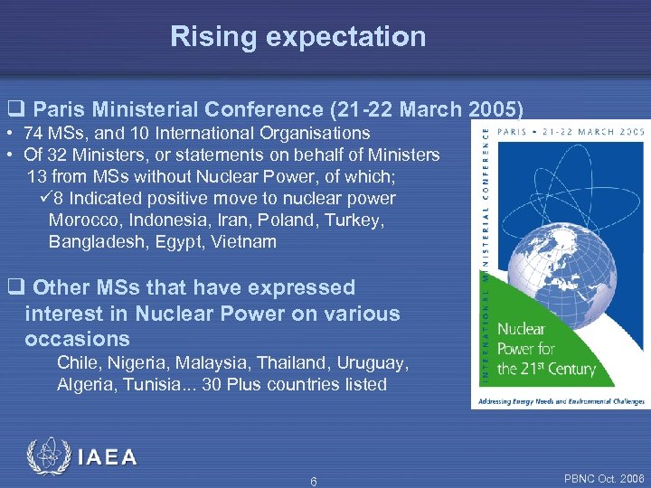 Rising expectation q Paris Ministerial Conference (21 -22 March 2005) • 74 MSs, and