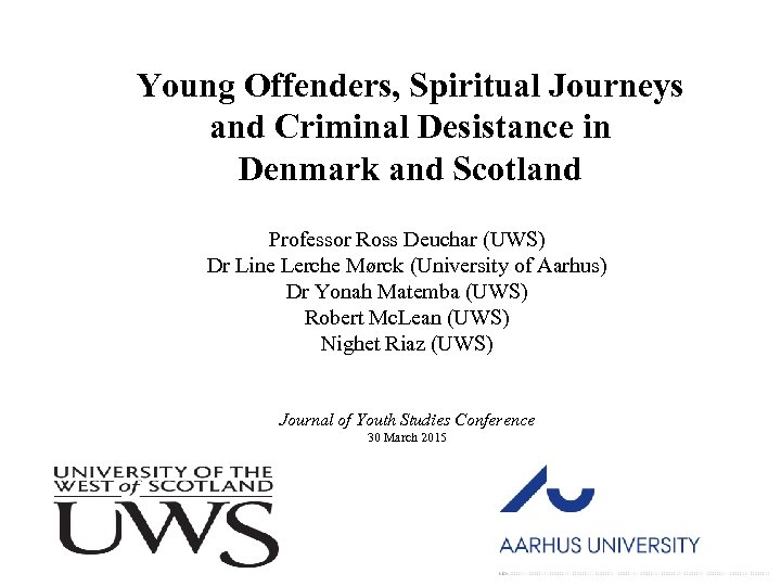 Young Offenders, Spiritual Journeys and Criminal Desistance in Denmark and Scotland Professor Ross Deuchar