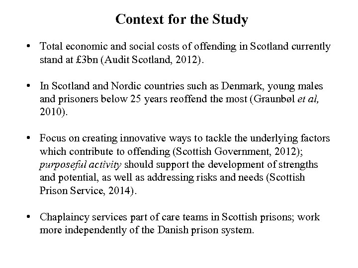 Context for the Study • Total economic and social costs of offending in Scotland