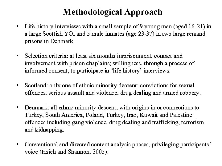 Methodological Approach • Life history interviews with a small sample of 9 young men