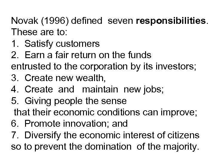 Novak (1996) defined seven responsibilities. These are to: 1. Satisfy customers 2. Earn a