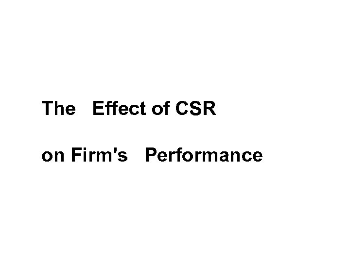 The Effect of CSR on Firm's Performance 