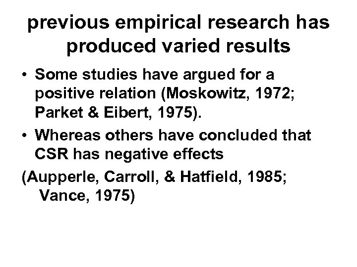 previous empirical research has produced varied results • Some studies have argued for a