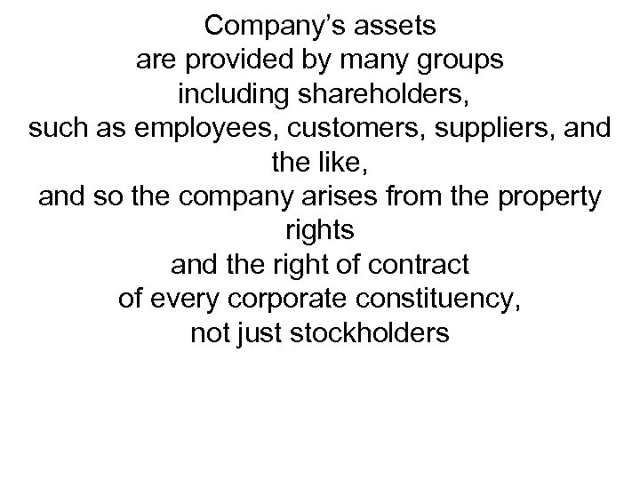 Company’s assets are provided by many groups including shareholders, such as employees, customers, suppliers,