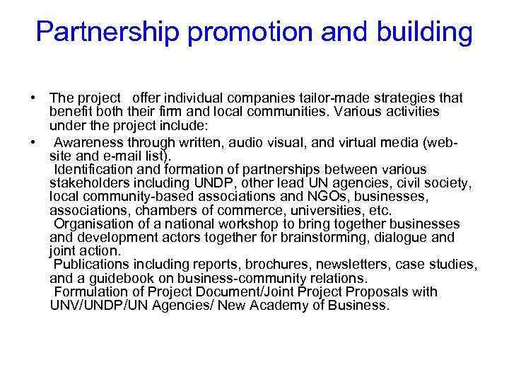 Partnership promotion and building • The project offer individual companies tailor-made strategies that benefit