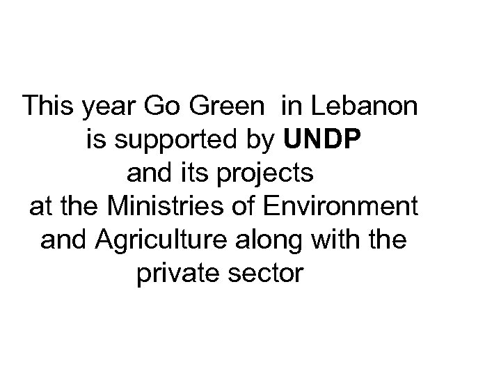 This year Go Green in Lebanon is supported by UNDP and its projects at