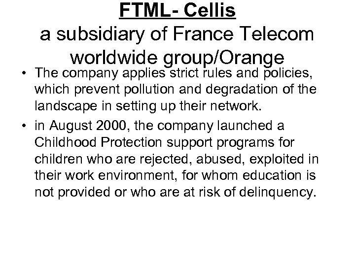 FTML- Cellis a subsidiary of France Telecom worldwide group/Orange • The company applies strict