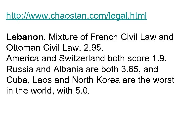 http: //www. chaostan. com/legal. html Lebanon. Mixture of French Civil Law and Ottoman Civil