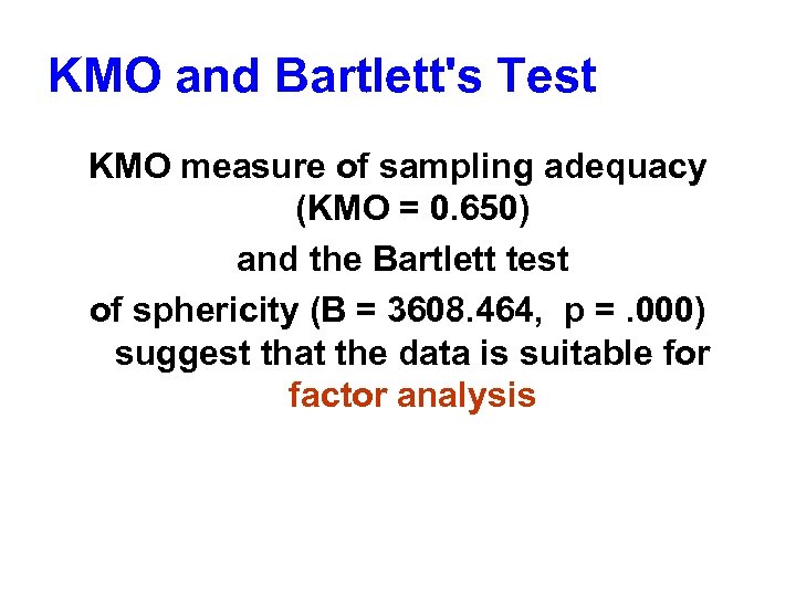 KMO and Bartlett's Test KMO measure of sampling adequacy (KMO = 0. 650) and