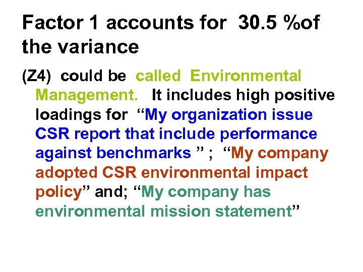 Factor 1 accounts for 30. 5 %of the variance (Z 4) could be called