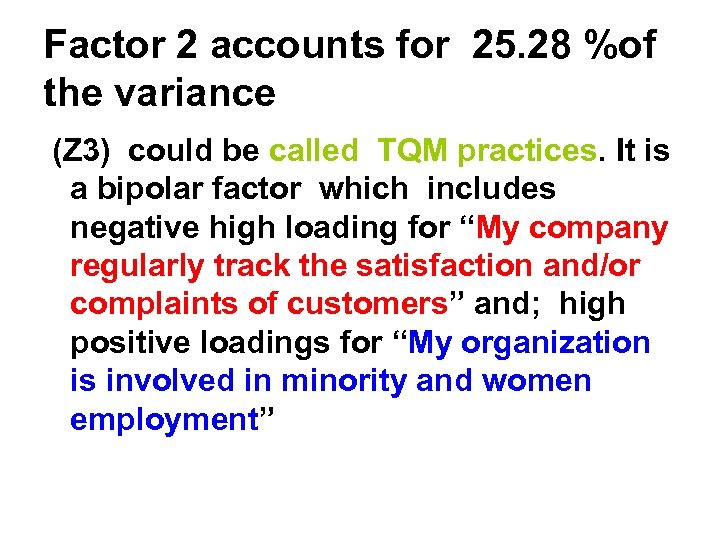 Factor 2 accounts for 25. 28 %of the variance (Z 3) could be called