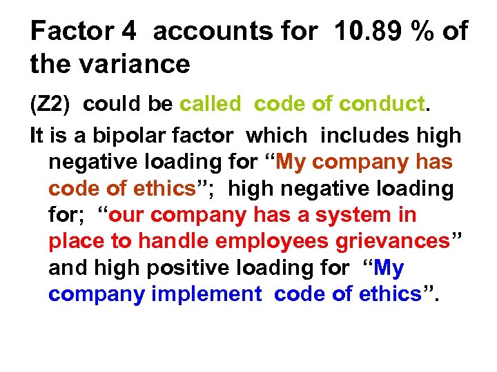 Factor 4 accounts for 10. 89 % of the variance (Z 2) could be