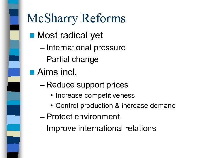 Mc. Sharry Reforms n Most radical yet – International pressure – Partial change n