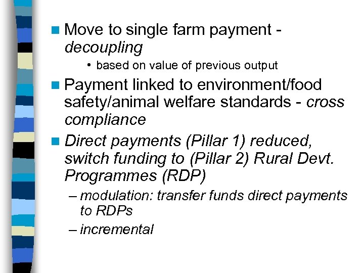 n Move to single farm payment decoupling • based on value of previous output