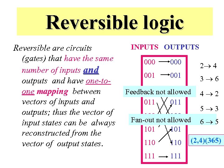 Reversible logic Reversible are circuits (gates) that have the same number of inputs and