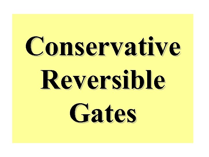 Conservative Reversible Gates 